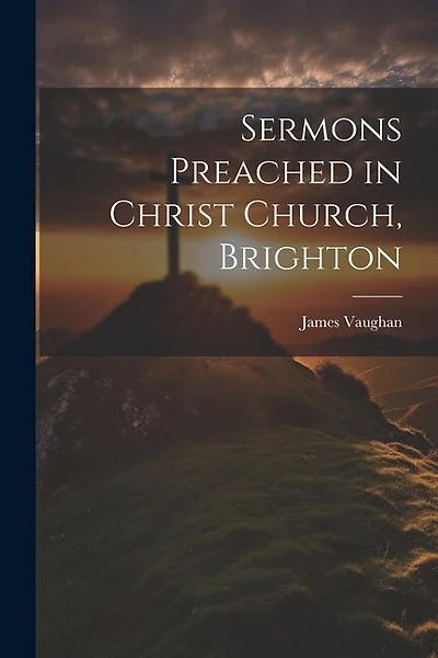 Sermons Preached in Christ Church, Brighton