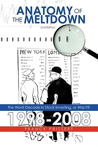 Anatomy of the Meltdown 1998-2008: The Worst Decade in Stock Investing, or Was It?