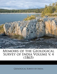 Memoirs of the Geological Survey of India Volume (1865); Volume 4