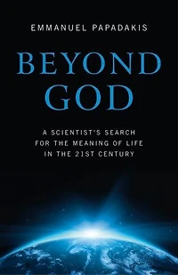 Beyond God: A Scientist's Search For The Meaning Of Life 21st Century