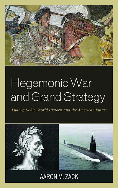 Hegemonic War and Grand Strategy: Ludwig Dehio, World History, the American Future
