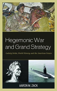 Hegemonic War and Grand Strategy: Ludwig Dehio, World History, the American Future