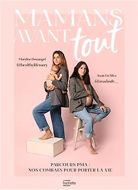 Mamans avant tout: Parcours PMA : nos combats pour porter la vie
