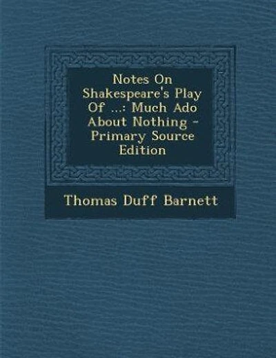 Notes On Shakespeare's Play Of ...: Much Ado About Nothing - Primary Source Edition