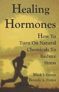 Healing Hormones: How To Turn On Natural Chemicals to Reduce Stress