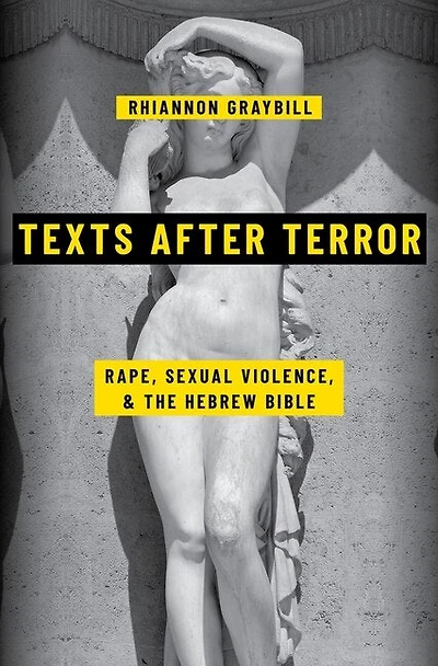 Texts After Terror: Rape, Sexual Violence, And The Hebrew Bible