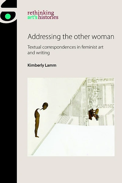 Addressing the other woman: Textual correspondences feminist art and writing