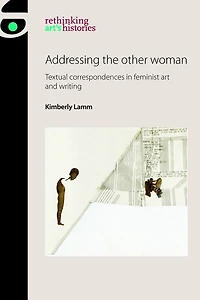 Addressing the other woman: Textual correspondences feminist art and writing