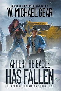 After The Eagle Has Fallen: The Wyoming Chronicles: Book Three