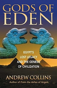 Gods of Eden: Egypt's Lost Legacy and the Genesis Civilization