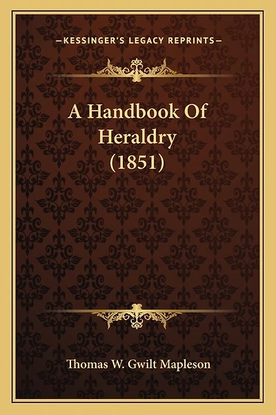 A Handbook Of Heraldry (1851)