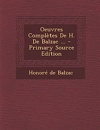 Oeuvres Complètes De H. De Balzac ... - Primary Source Edition