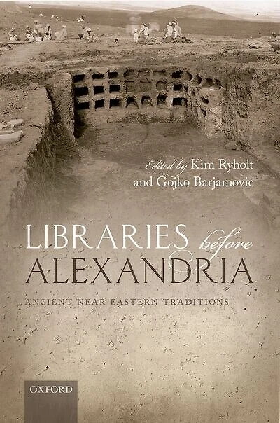 Libraries Before Alexandria: Ancient Near Eastern Traditions