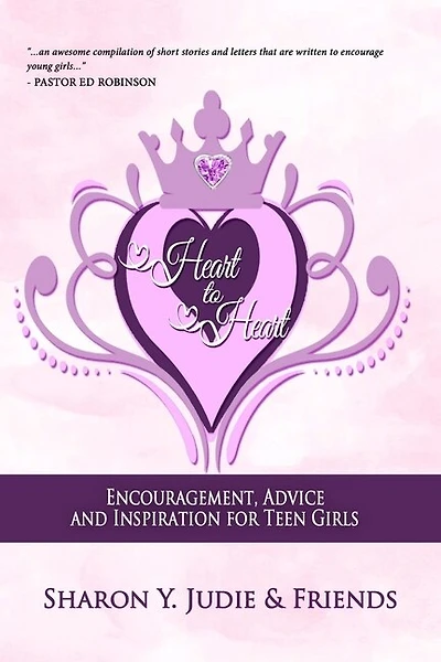 Heart to Heart: Encouragement, Advice and Inspiration for Teen Girls