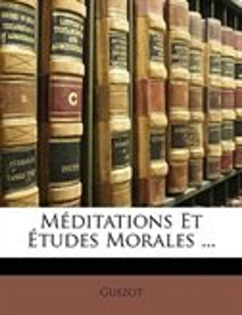 Méditations Et Études Morales: de l'État des Âmes, la Religion dans les Sociétés Modernes, du Catholicisme, Protestantisme E