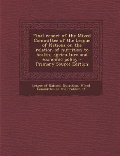 Final report of the Mixed Committee of the League of Nations on the relation of nutrition to health