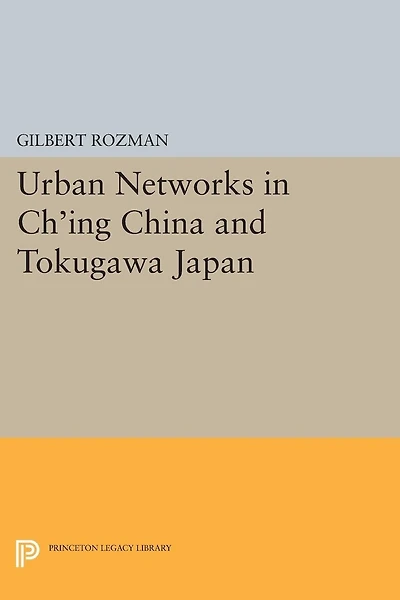 Urban Networks Ch'ing China and Tokugawa Japan