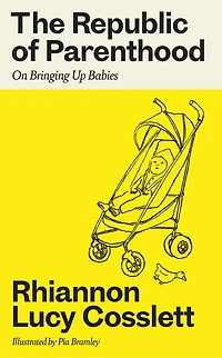The Republic of Parenthood: On Bringing Up Babies