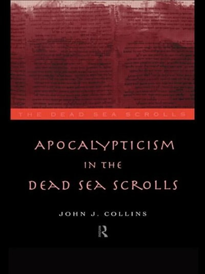 Apocalypticism the Dead Sea Scrolls