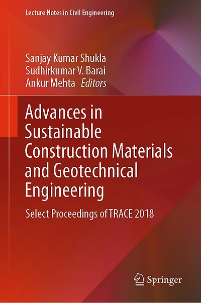 Advances Sustainable Construction Materials and Geotechnical Engineering: Select Proceedings of TRACE 2018