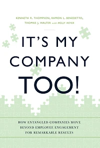It's My Company Too!: How Entangled Companies Move Beyond Employee Engagement for Remarkable Results