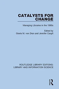 Catalysts For Change: Managing Libraries The 1990s