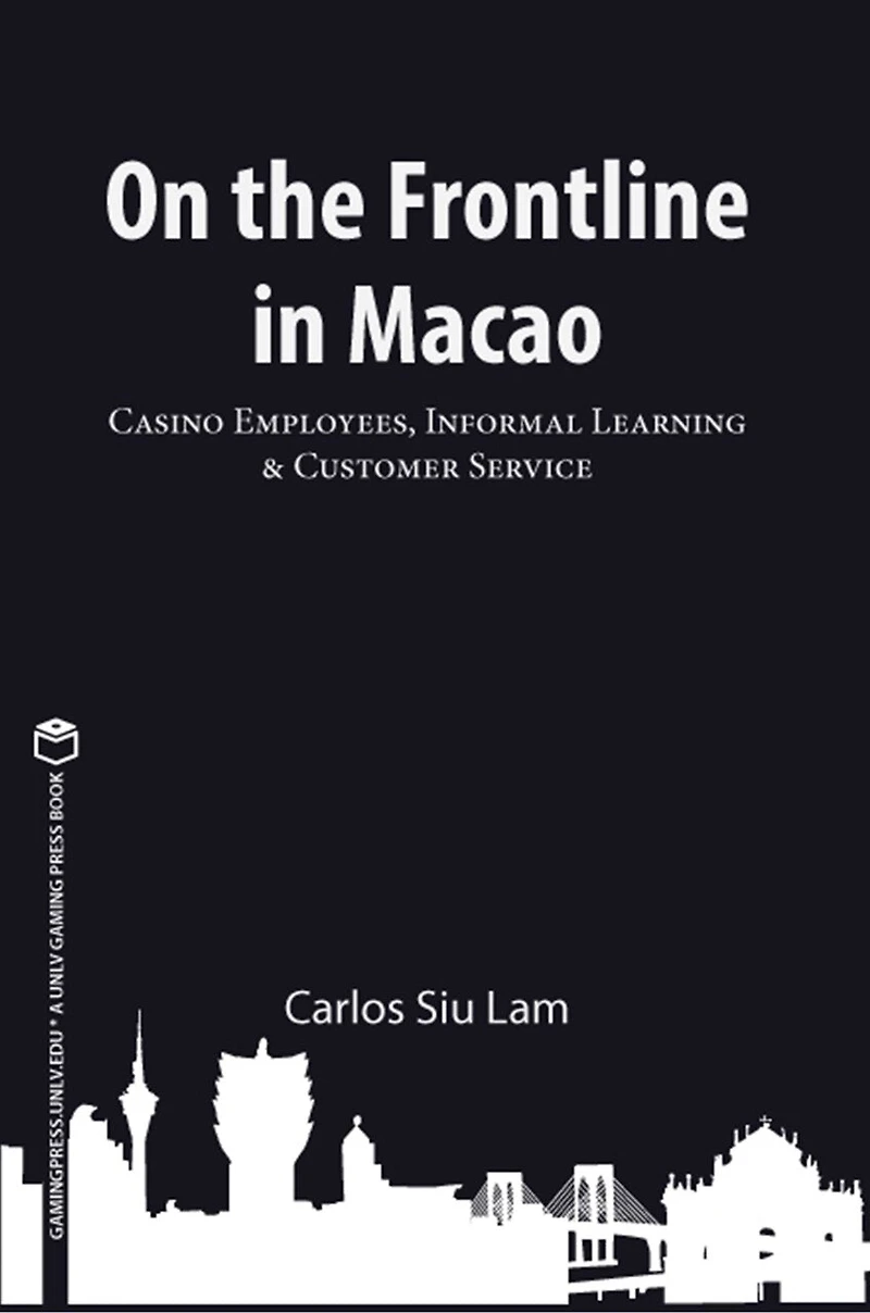 On the Frontline in Macao: Casino Employees, Informal Learning, & Customer Service Volume 1