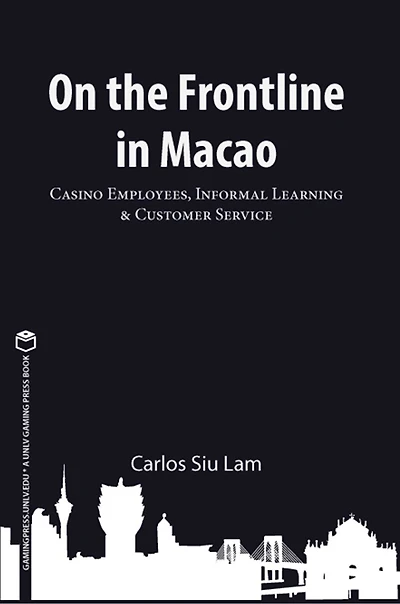 On the Frontline in Macao: Casino Employees, Informal Learning, & Customer Service Volume 1
