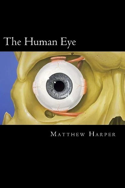 The Human Eye: A Fascinating Book Containing Human Eye Facts, Trivia, Images & Memory Recall Quiz: Suitable for Adults & Children