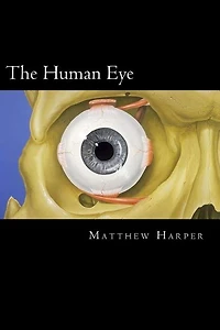 The Human Eye: A Fascinating Book Containing Human Eye Facts, Trivia, Images & Memory Recall Quiz: Suitable for Adults & Children