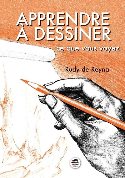 Apprendre à dessiner ce que vous voyez [nouvelle édition]