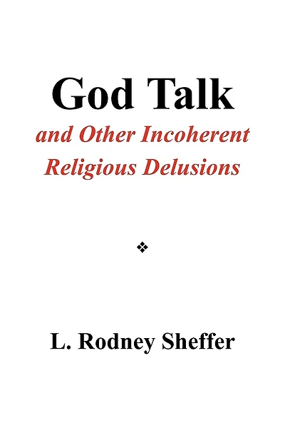 God Talk and Other Incoherent Religious Delusions