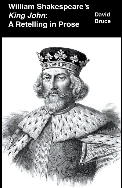 William Shakespeare's King John: A Retelling in Prose