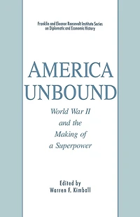 America Unbound: World War Ii And The Making Of A Superpower