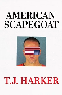 American Scapegoat: How a Corrupt Justice System Sacrificed Derek Chauvin to the Mob