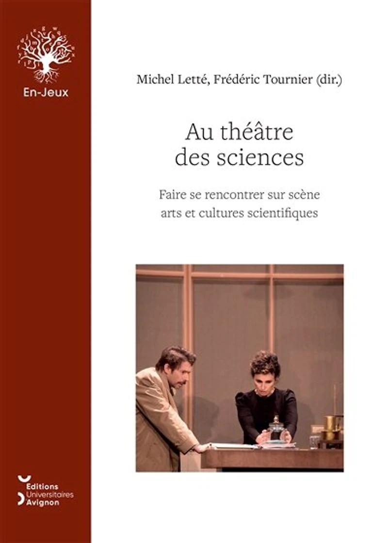 Au théâtre des sciences: Faire se rencontrer sur scène arts et cultures scientifiques
