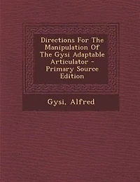 Directions For The Manipulation Of Gysi Adaptable Articulator