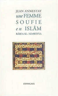 Une femme soufie en Islâm: Râbi'a al-'Adawiyya