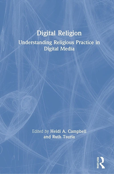 Digital Religion: Understanding Religious Practice Media