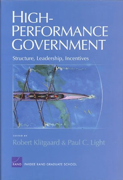 High-Performance Government: Structure, Leadership, Incentives