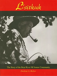 L’sitkuk: The Story of the Bear River Mi’kmaw Community