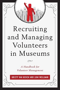 Recruiting and Managing Volunteers Museums: A Handbook for Volunteer Management