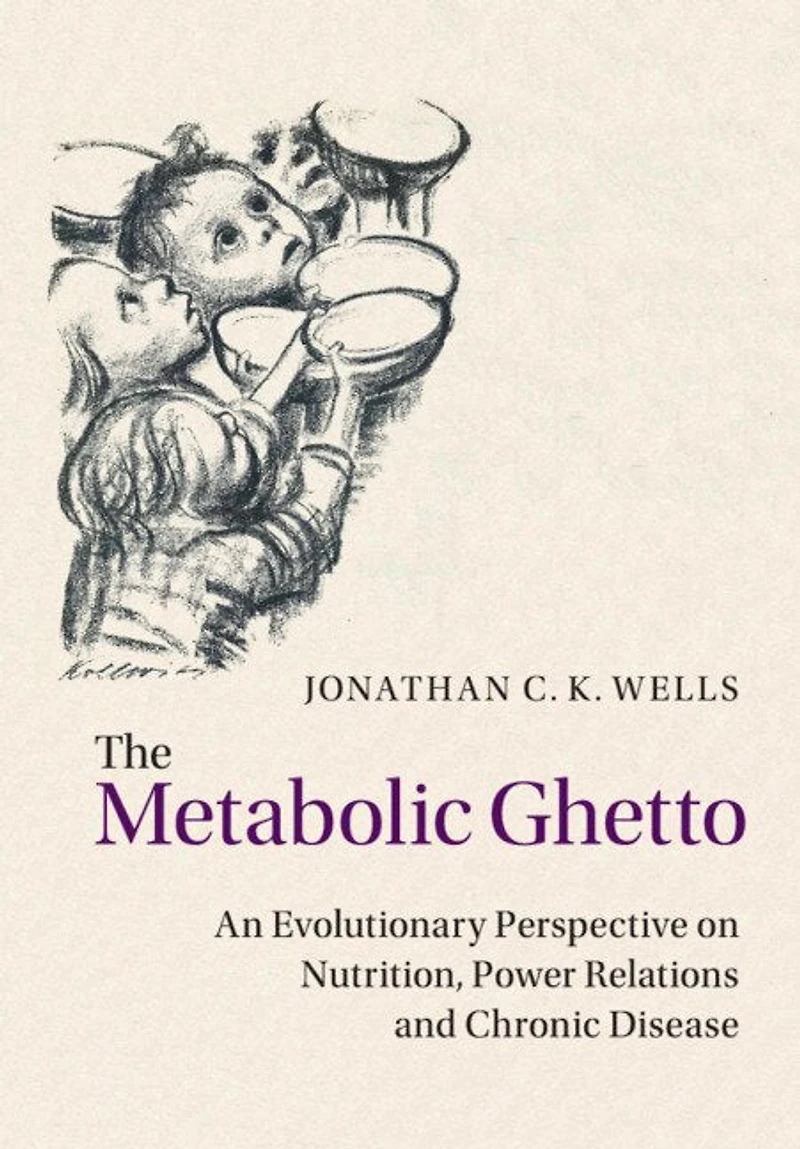 The Metabolic Ghetto: An Evolutionary Perspective On Nutrition, Power Relations And Chronic Disease