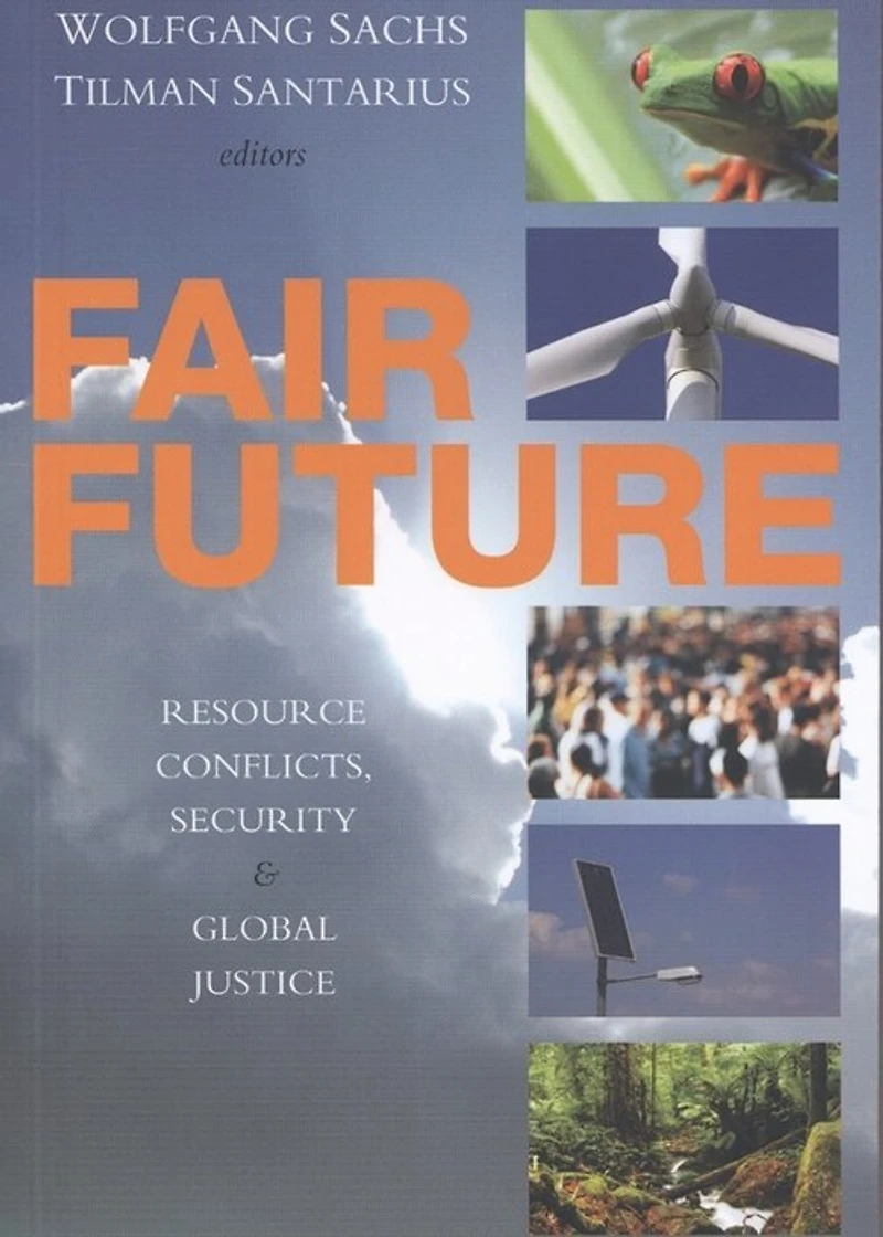 Fair Future: Resource Conflicts, Security, And Global Justice