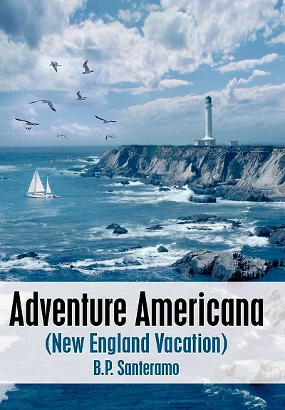 Adventure Americana: (new England Vacation)