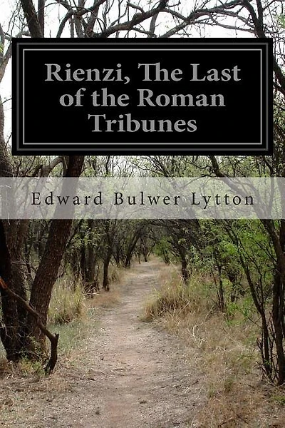 Rienzi, The Last of the Roman Tribunes