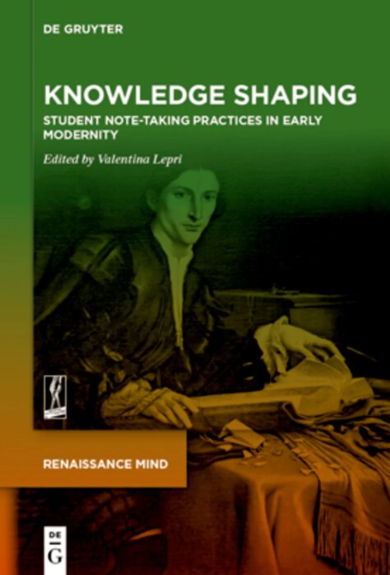 Knowledge Shaping: Student Note-taking Practices Early Modernity