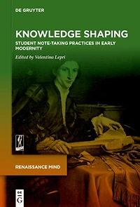 Knowledge Shaping: Student Note-taking Practices Early Modernity