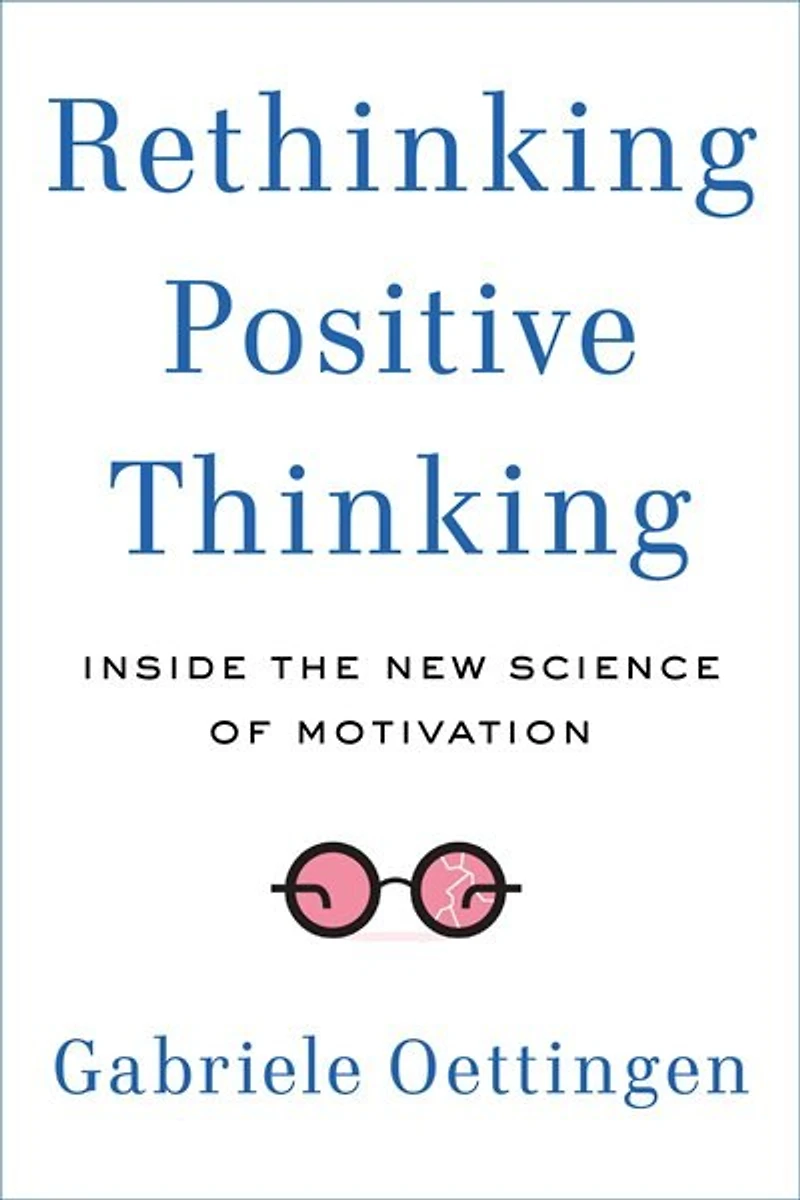 Rethinking Positive Thinking: Inside The New Science Of Motivation