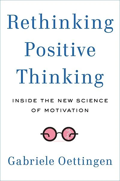 Rethinking Positive Thinking: Inside The New Science Of Motivation